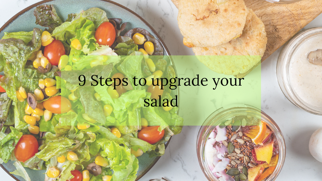 9 Steps to upgrade your salad